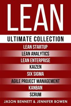 Paperback Lean: Ultimate Collection - Lean Startup, Lean Analytics, Lean Enterprise, Kaizen, Six Sigma, Agile Project Management, Kanb Book