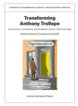Paperback Transforming Anthony Trollope: Dispossession, Victorianism and Nineteenth-Century Word and Image Book