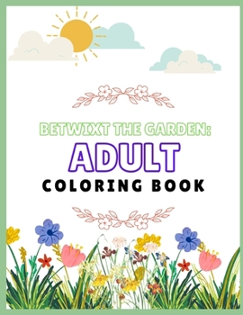 Paperback Betwixt The Garden: Adult Coloring Book