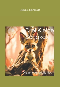 Drei Kleine Schakale: Die geheimnisvolle Nacht (German Edition)