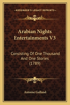 Arabian Nights Entertainments: Consisting Of One Thousand And One Stories; Volume 3 of 6