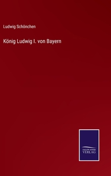 Hardcover König Ludwig I. von Bayern [German] Book