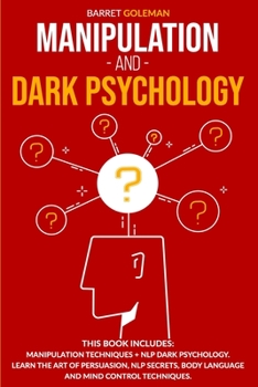 Paperback Manipulation and Dark Psychology: This Book Includes: Manipulation Techniques + NLP Dark Psychology. Learn the Art of Persuasion, NLP Secrets, Body La Book