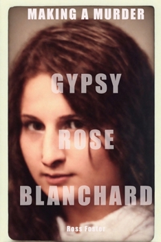 Paperback Making a Murder: Gypsy Rose Blanchard by Ross Foster Book