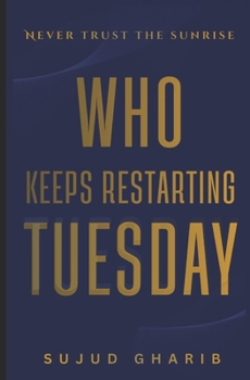 Paperback Who Keeps Restarting Tuesday: A story that knows you're reading it Book