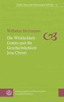 Paperback Die Wirklichkeit Gottes Und Die Geschichtlichkeit Jesu Christi [German] Book