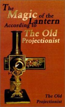 Paperback The Magic of the Lantern According to the Old Projectionist Book