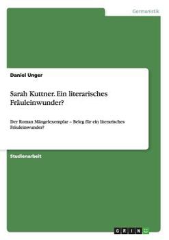 Paperback Sarah Kuttner. Ein literarisches Fräuleinwunder?: Der Roman Mängelexemplar - Beleg für ein literarisches Fräuleinwunder? [German] Book