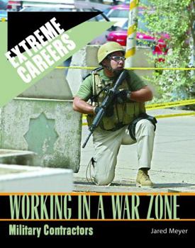 Working in a War Zone: Military Contractors (Extreme Careers: Set 5) - Book  of the Extreme Careers