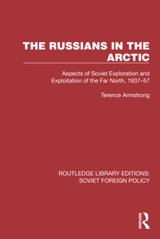 Paperback The Russians in the Arctic: Aspects of Soviet Exploration and Exploitation of the Far North, 1937-57 Book