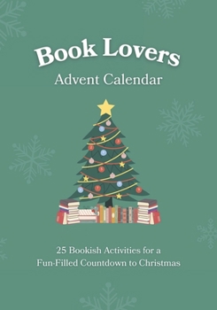 Paperback Book Lovers Advent Calendar: 25 Bookish Activities for a Fun-Filled Countdown to Christmas Unique Gift Idea for Men & Women Who Love to Read Book