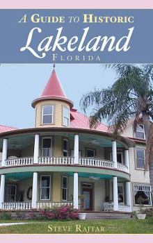 Hardcover A Guide to Historic Lakeland, Florida Book