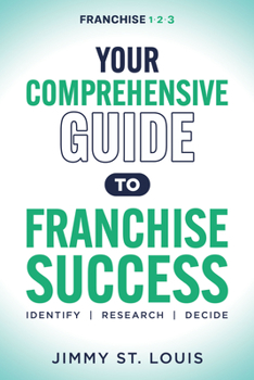 Paperback Your Comprehensive Guide to Franchise Success: Identify, Research, Decide Book