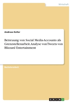 Paperback Betreuung von Social Media-Accounts als Grenzstellenarbeit. Analyse von Tweets von Blizzard Entertainment [German] Book