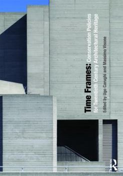 Hardcover Time Frames: Conservation Policies for Twentieth-Century Architectural Heritage Book