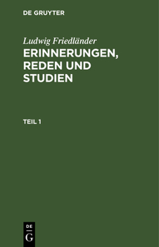 Hardcover Ludwig Friedländer: Erinnerungen, Reden Und Studien. Teil 1 [German] Book