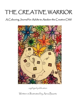 Paperback The Creative Warrior: A Colouring Journal for Adults to Awaken the Creative Child Book