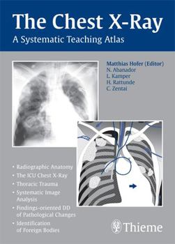 Paperback The Chest X-Ray: A Systematic Teaching Atlas Book