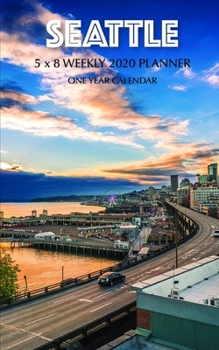 Seattle 5 x 8 Weekly 2020 Planner: One Year Calendar