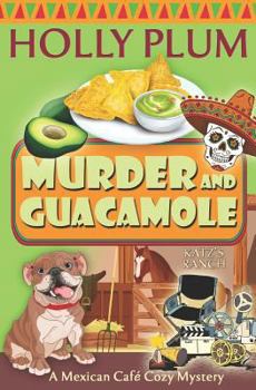 Murder and Guacamole - Book #9 of the Mexican Cafe Mystery
