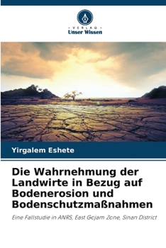 Paperback Die Wahrnehmung der Landwirte in Bezug auf Bodenerosion und Bodenschutzmaßnahmen [German] Book