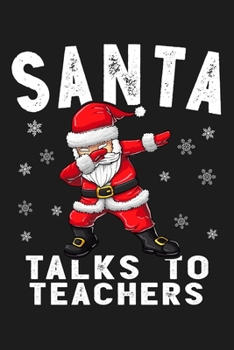 Santa Talks To Teachers: Funny Dabbing Santa Claus  Lightly Lined Pages Daily Journal Diary Notepad