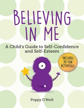 Paperback Believing in Me: A Child's Guide to Self-Confidence and Self-Esteem Book