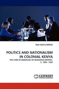 Paperback Politics and Nationalism in Colonial Kenya Book