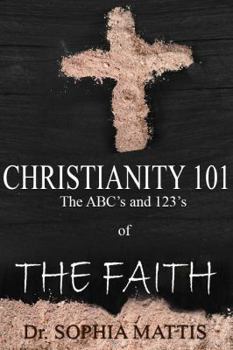 Paperback Christianity 101: The ABC's and 123's of THE FAITH Book