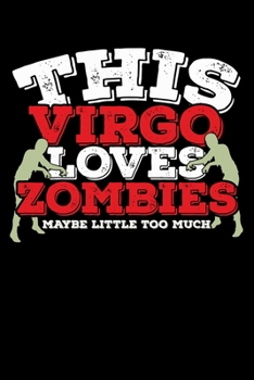 Paperback This Virgo Loves Zombies Maybe Little Too Much Notebook: 100 Wide Ruled Lined Pages Book