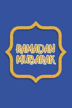 Ramadan Mubarak: Ramadan I Muslim I Islamic I Arabic I Islam I Holidays I Gift I Celebrate I Muslim's Journal