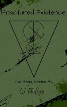Fractured Existence: Gods Series #2