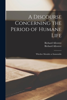 Paperback A Discourse Concerning the Period of Humane Life: Whether Mutable or Immutable Book