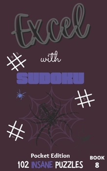 Excel with SUDOKU Pocket Edition Insane Book 8: sudoku fans; gifts for mothers; gifts for fathers; gifts for family; pocket size; brain games; brain p