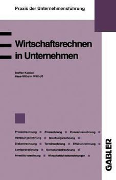 Wirtschaftsrechnen in Unternehmen: Prozentrechnung. Zinsrechnung. Zinseszinsrechnung. Verteilungsrechnung. Mischungsrechnung. Diskontrechnung. Terminrechnung. Effektenrechnung. Lombardrechnung. Kontok