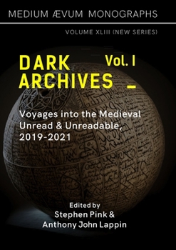 Paperback Dark Archives: Volume I. Voyages into the Medieval Unread and Unreadable, 2019-2021 Book