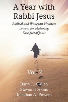 Paperback A Year with Rabbi Jesus: Biblical and Wesleyan-Holiness Lessons for Maturing Disciples of Jesus, Volume 2: Biblical and Wesleyan-Holiness Lesso Book