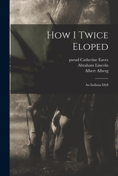 Paperback How I Twice Eloped: an Indiana Idyll Book
