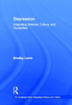 Depression: Integrating Science, Culture, and Humanities - Book  of the Routledge Series Integrating Science and Culture