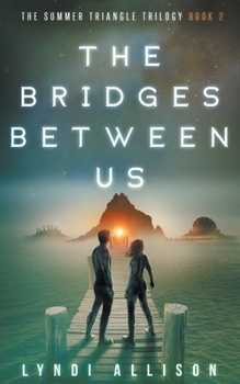 The Bridges Between Us - Book #2 of the Summer Triangle Trilogy