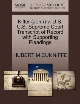 Paperback Kiffer (John) V. U.S. U.S. Supreme Court Transcript of Record with Supporting Pleadings Book