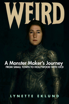 Paperback Weird: A Monster-Maker's Journey from Small Town to Hollywood with Ocd Book