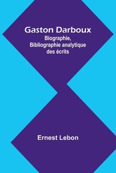 Paperback Gaston Darboux: Biographie, Bibliographie analytique des écrits [French] Book