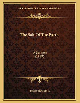 Paperback The Salt Of The Earth: A Sermon (1839) Book