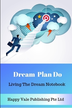 Paperback Dream Plan Do: Living The Dream Notebook Book