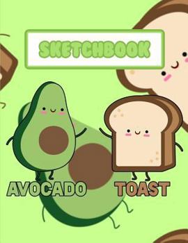 Sketchbook: (kawaii Cute Green Avocado and Toast)