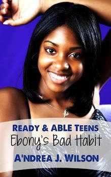 Paperback Ready & ABLE Teens: Ebony's Bad Habit Book