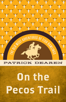 Paperback On the Pecos Trail: The Old West Adventures of Fish Rawlings Book