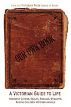 Paperback Our Own Book - A Victorian Guide to Life Book