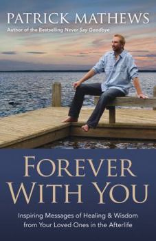 Paperback Forever with You: Inspiring Messages of Healing & Wisdom from Your Loved Ones in the Afterlife Book